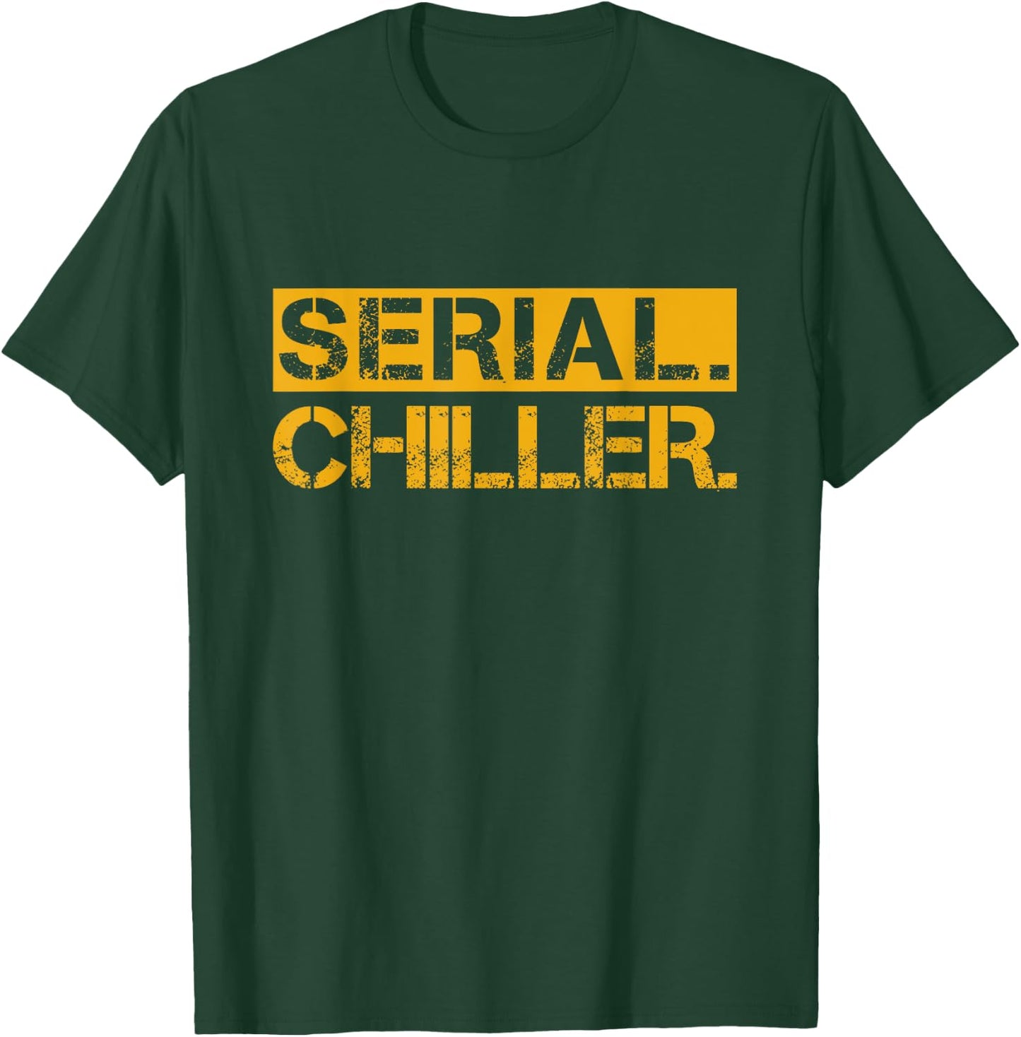 Funny Serial Chiller T-Shirt - T-Shirt | Forest