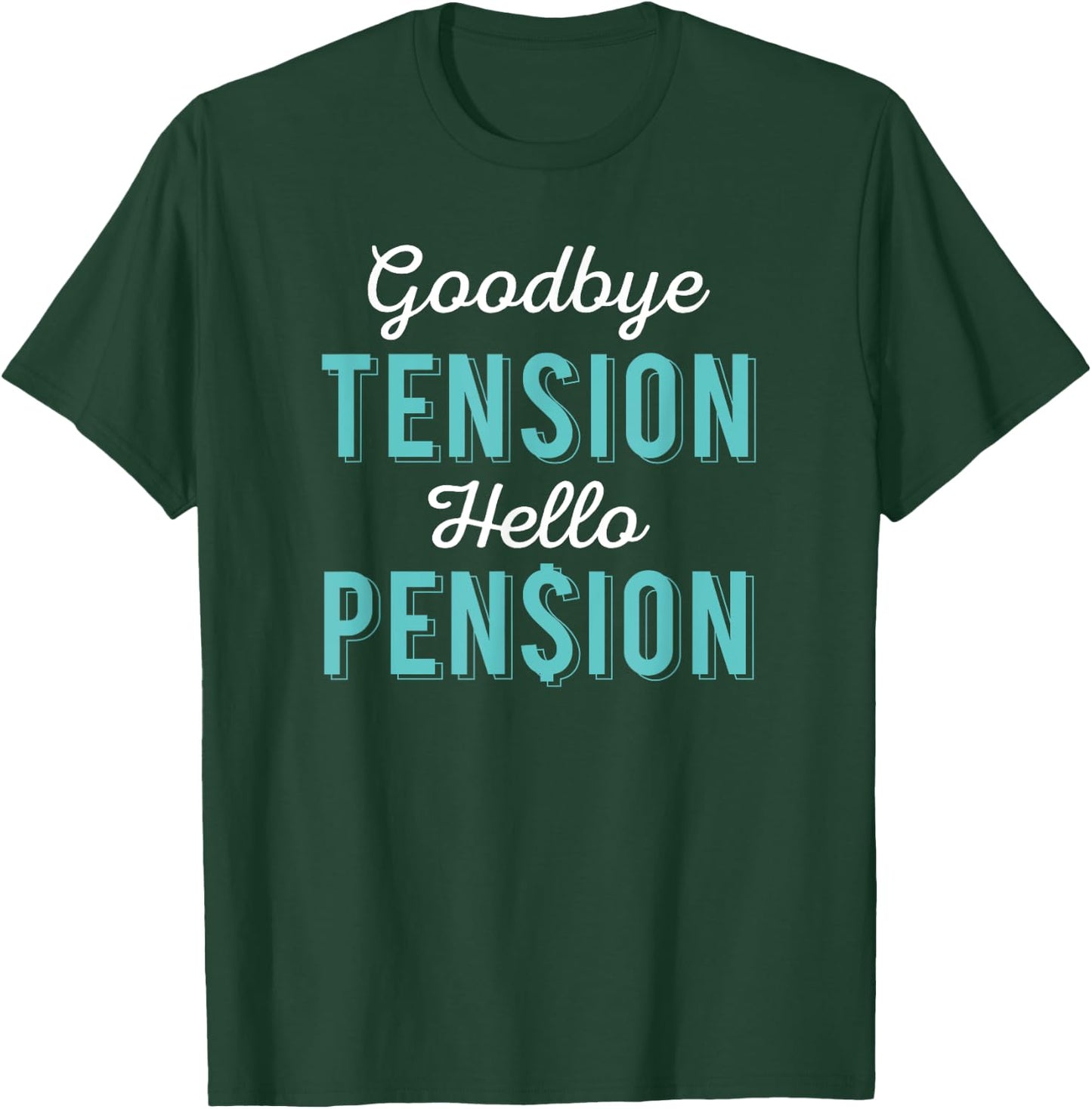 Goodbye Tension Hello Pension Retirement Office Gift Shirt T-Shirt - T-Shirt | Forest
