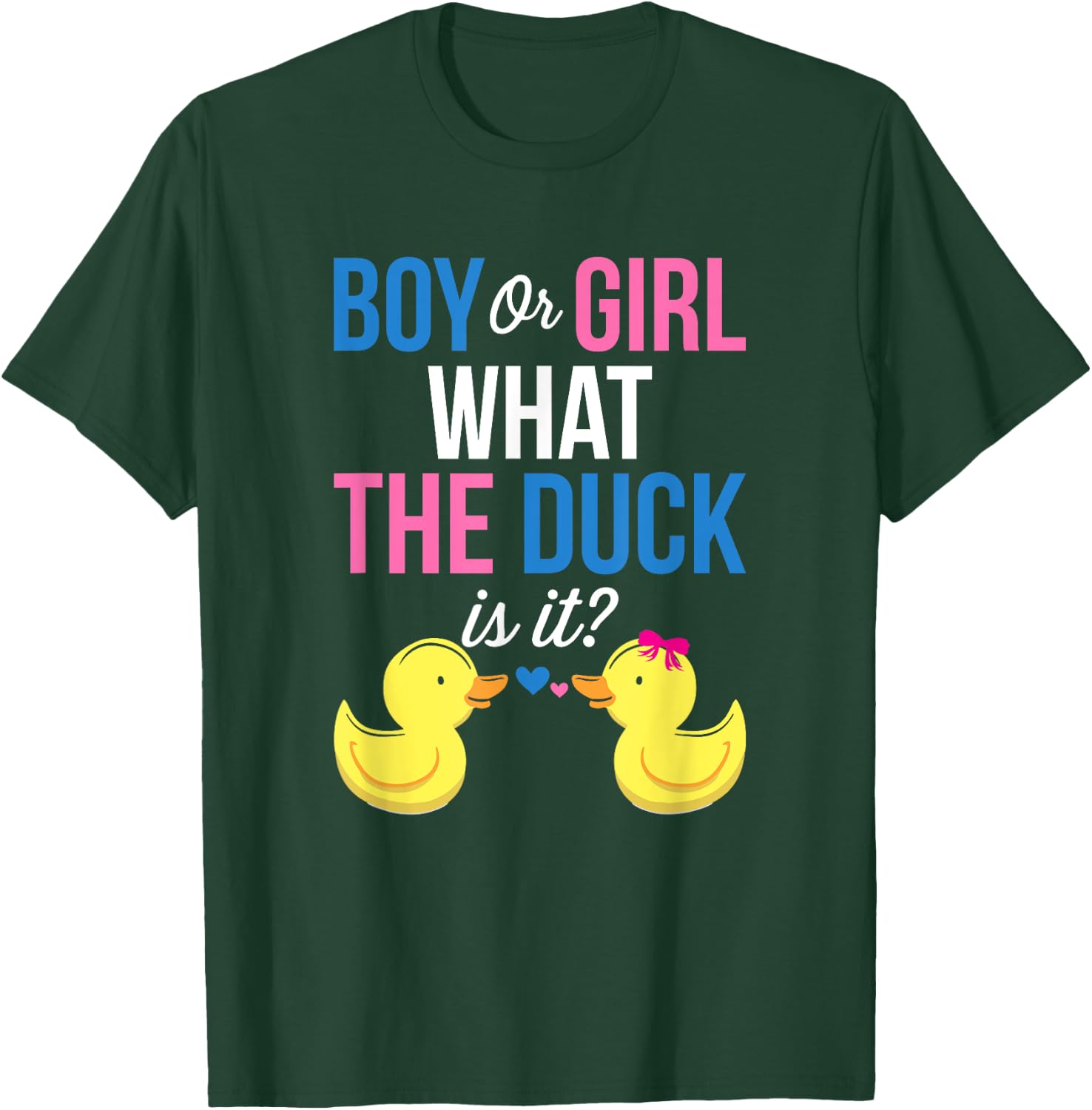 Gender Reveal Boy Or Girl What The Duck Is It T-Shirt - T-Shirt | Forest