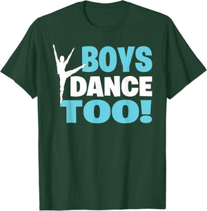 Boys Dance Too - Bold Dancer Icon Statement Dance for All T-Shirt - T-Shirt | Forest