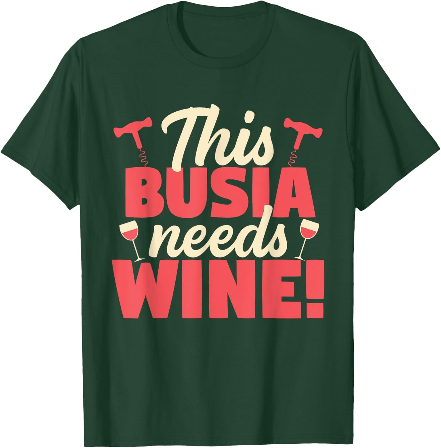 This Busia Needs Wine Funny Grandma Gift T-Shirt - T-Shirt | Forest