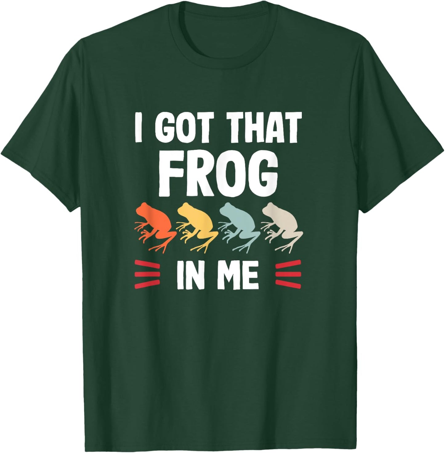 I got that Frog in me T-Shirt - T-Shirt | Forest