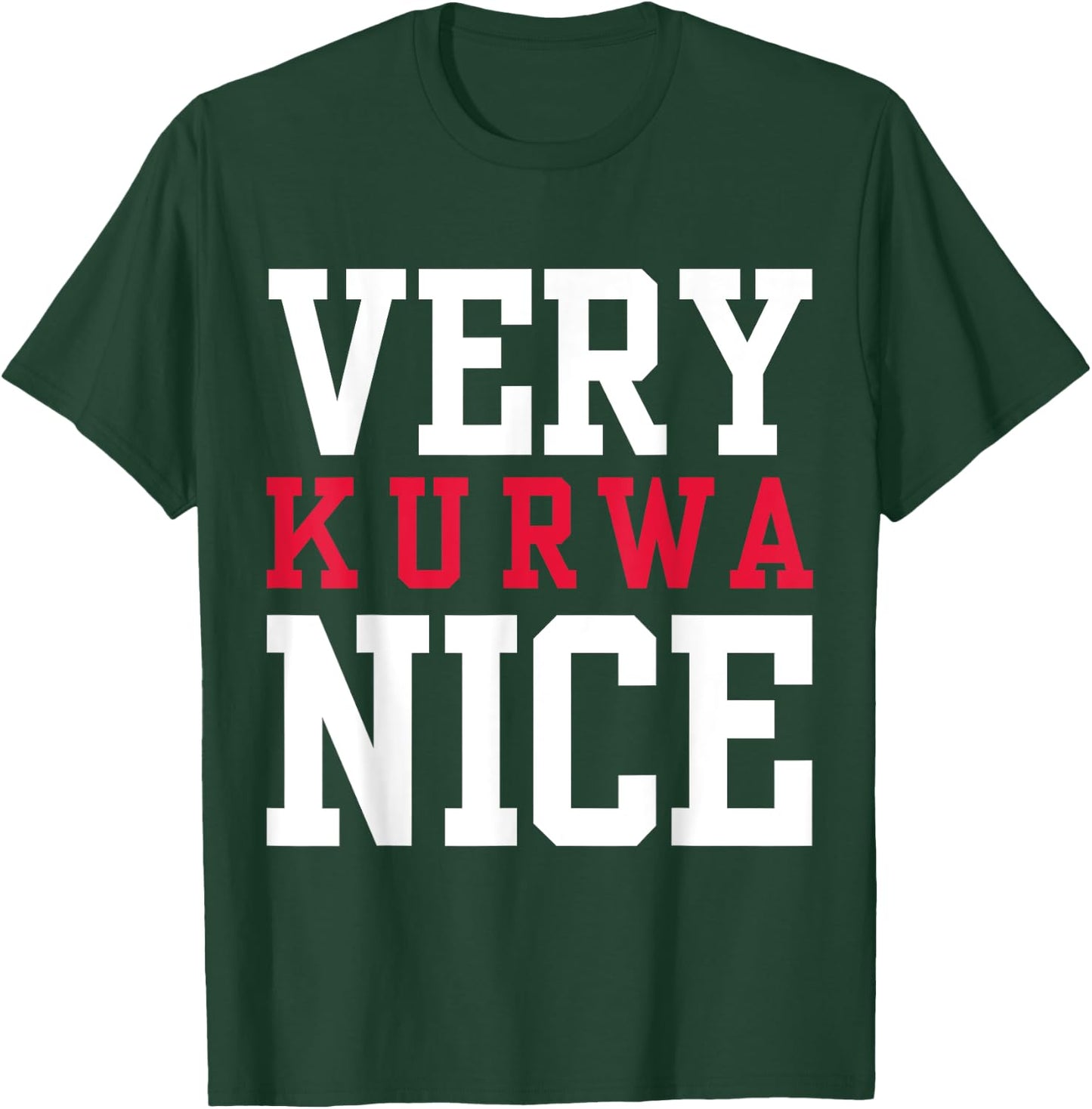 Funny Very Kurwa Nice Polish English Sarcasm Quote T-Shirt - T-Shirt | Forest