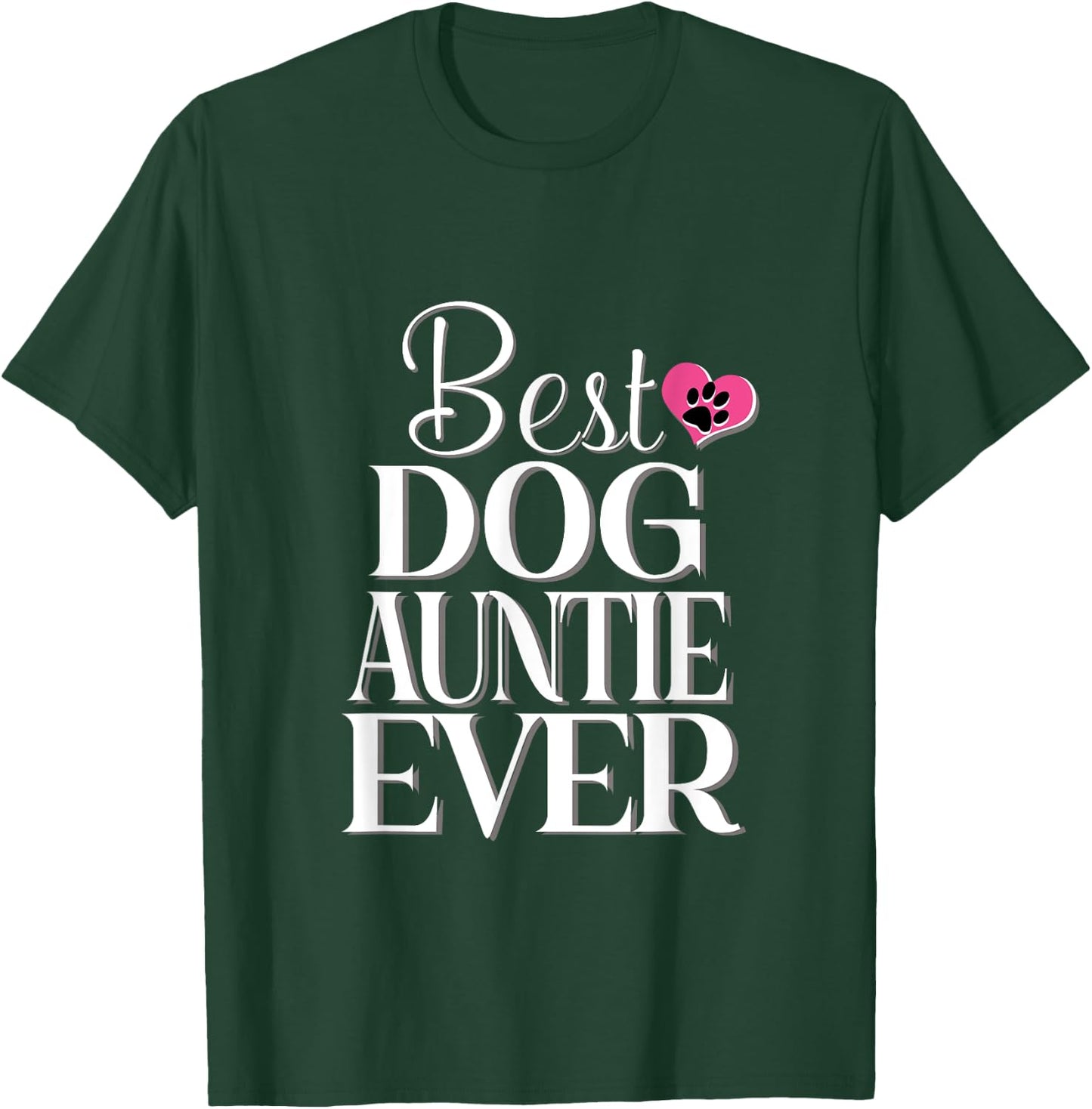 Best Dog Auntie Ever Funny Dog Women T-Shirt - T-Shirt | Forest