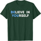 Believe In Yourself Motivation T-Shirt - T-Shirt | Forest