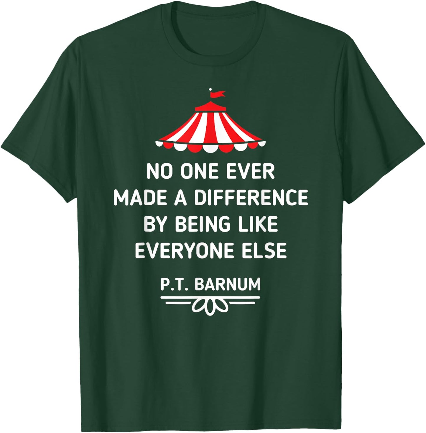 PT Barnum Quote No One Ever Made a Difference Shirt T-Shirt - T-Shirt | Forest