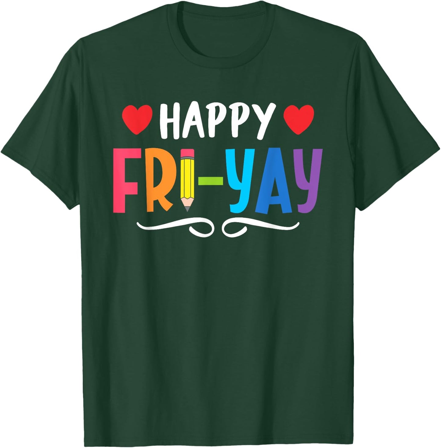 Happy Fri-Yay Friday Lovers Fun Teacher Life Weekend T-Shirt - T-Shirt | Forest