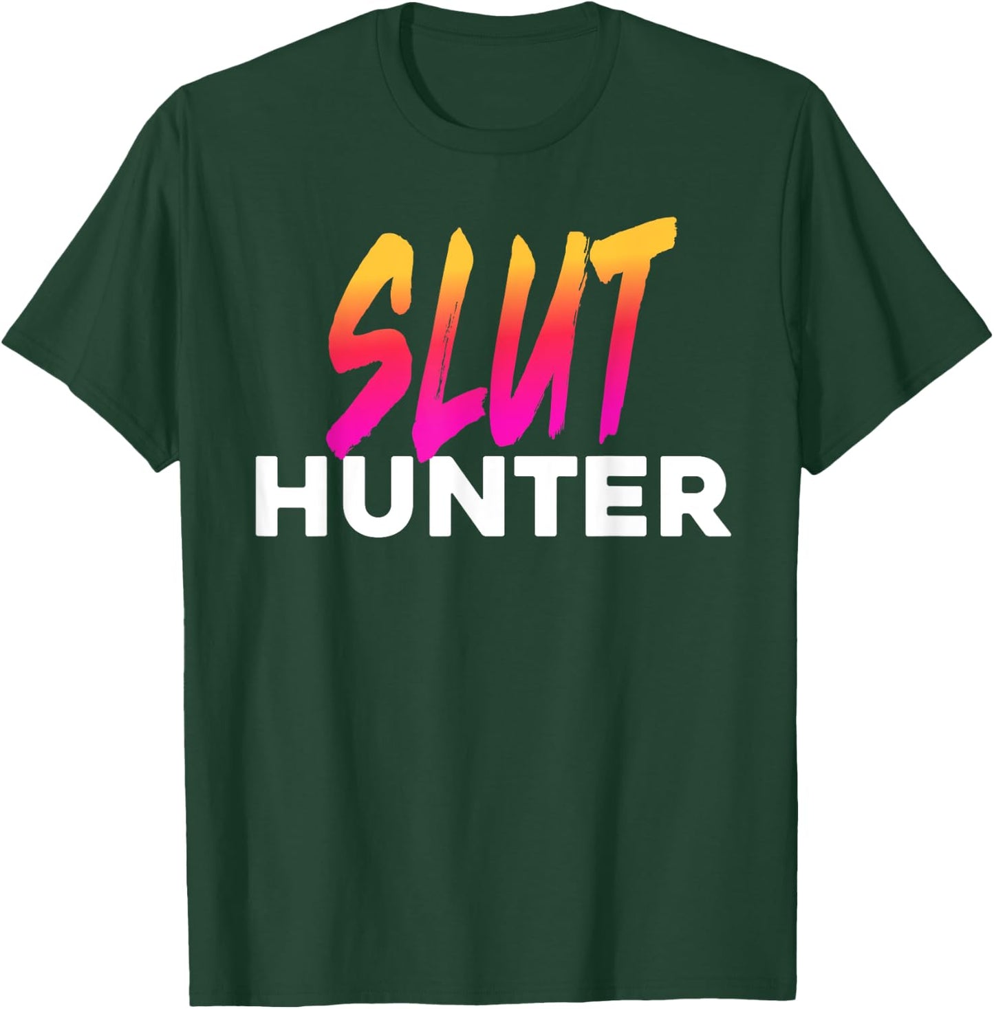 Slut Hunter Funny Festival Rave Meme T-Shirt - T-Shirt | Forest