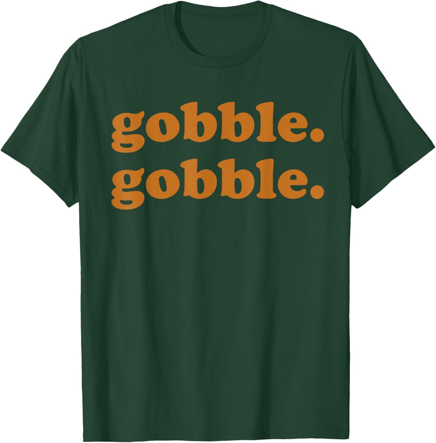Thanksgiving Day Gobble Gobble Turkey Trot Funny T-Shirt - T-Shirt | Forest