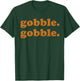 Thanksgiving Day Gobble Gobble Turkey Trot Funny T-Shirt - T-Shirt | Forest