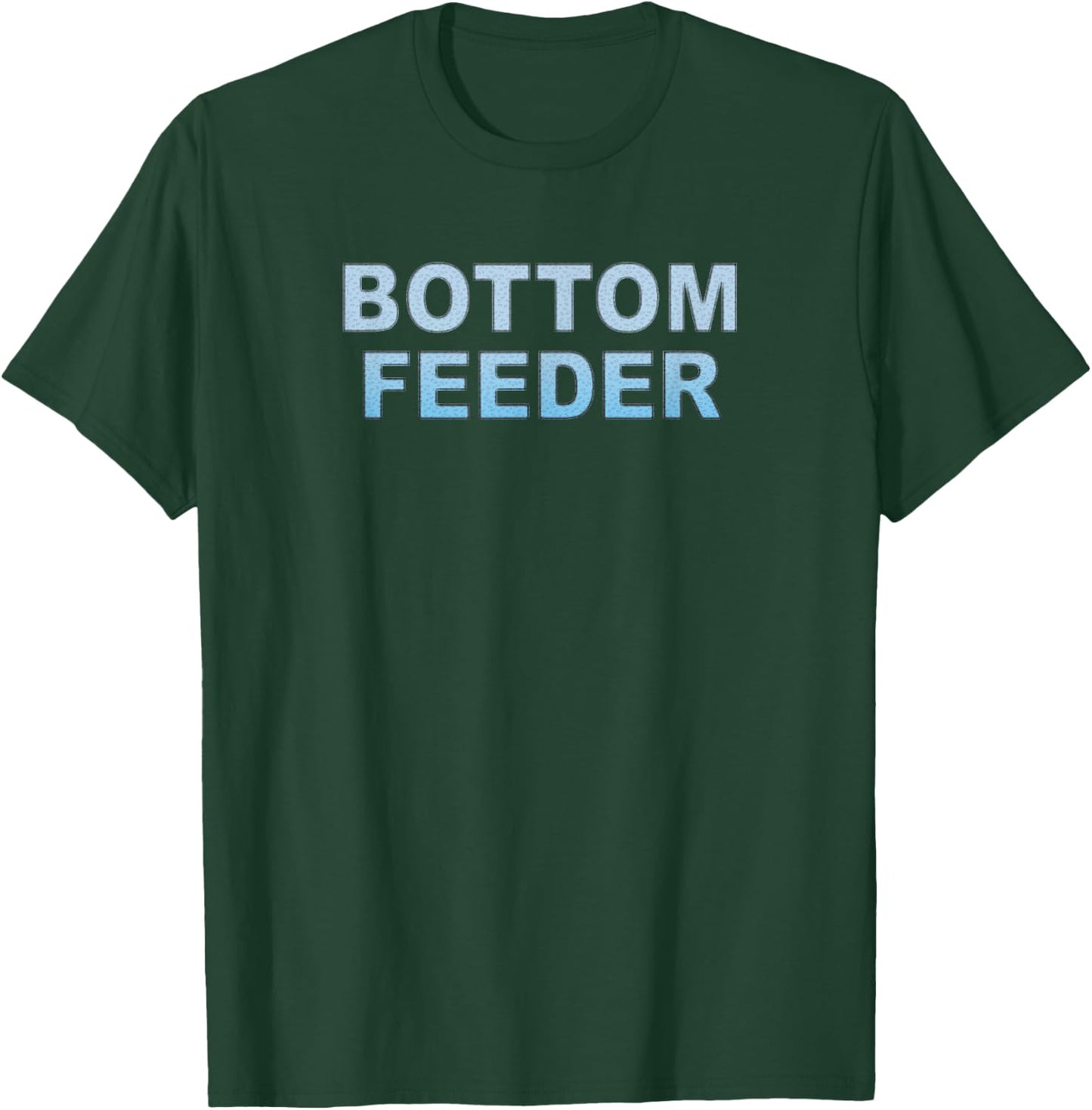 Bottom Feeder T-Shirt - T-Shirt | Forest