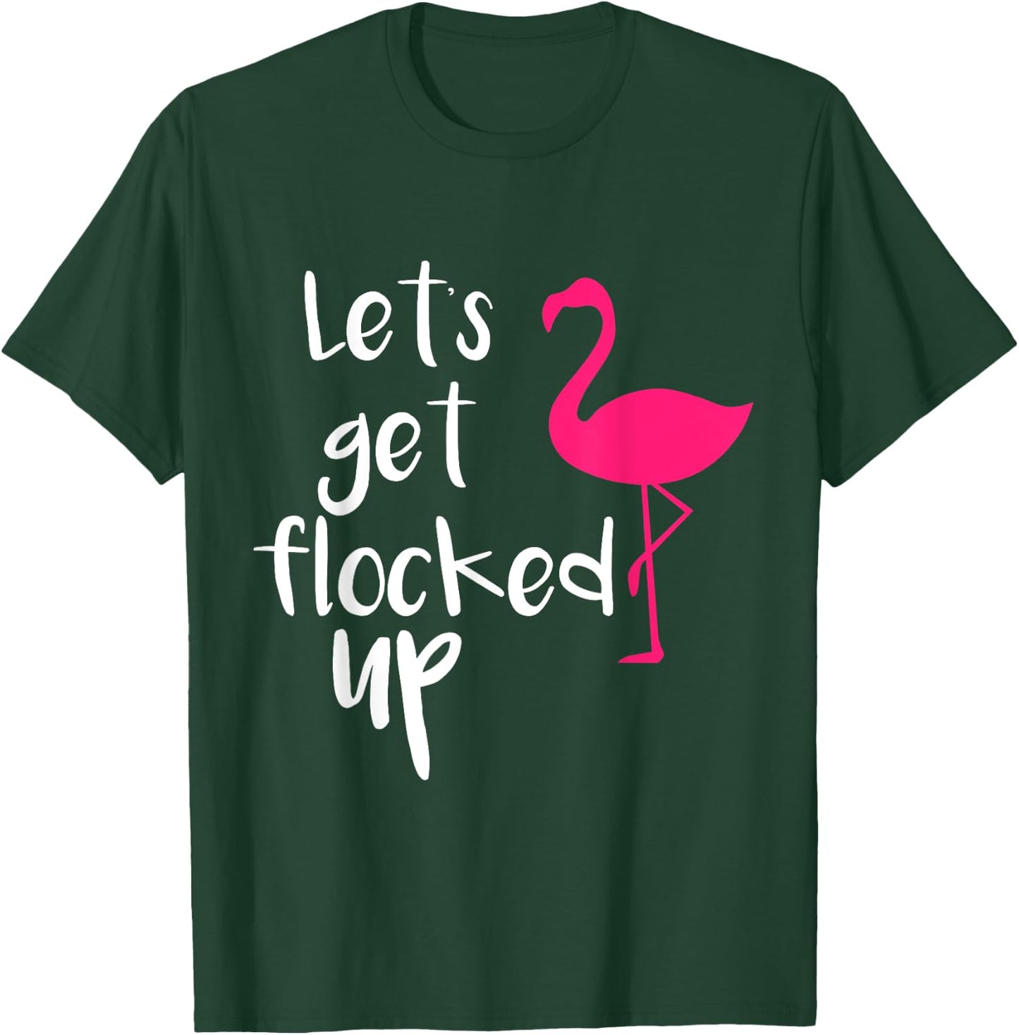 Let's Get Flocked up Funny Tropical Flamingo Bird T-Shirt - T-Shirt | Forest