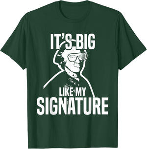 John Hancock Meme Funny History It's Big Like My Signature T-Shirt - T-Shirt | Forest