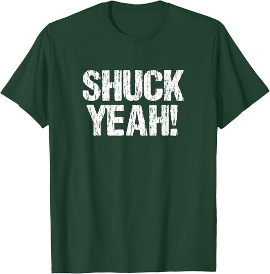 Shuck Yeah Oyster Raw Oyster Shucking Seafood Lover T-Shirt - T-Shirt | Forest