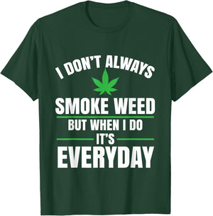 I Don't Always Smoke Weed | Marijuana Cannabis T-Shirt - T-Shirt | Forest