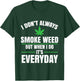 I Don't Always Smoke Weed | Marijuana Cannabis T-Shirt - T-Shirt | Forest