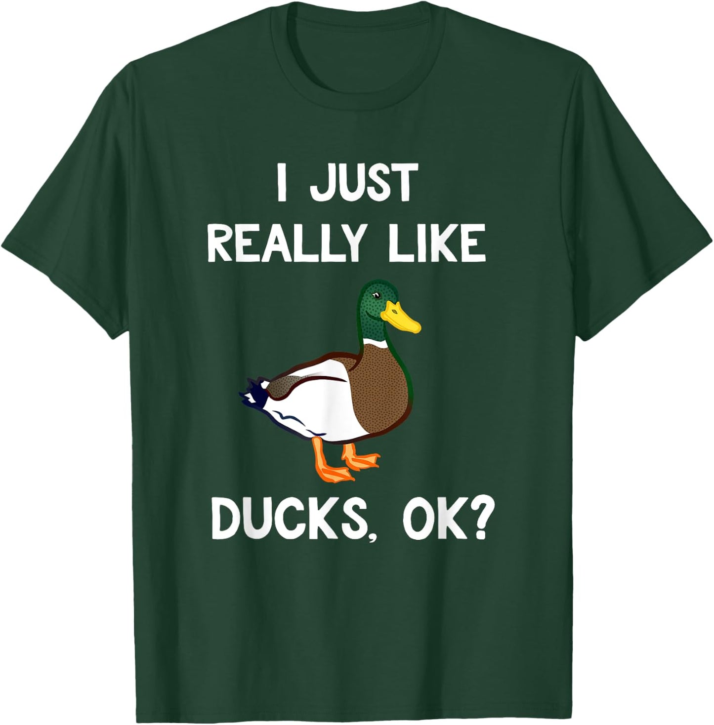 Funny Duck Gifts Co. I Just Really Like Ducks OK? -Adults, Kids Duck Lovers T-Shirt - T-Shirt | Forest