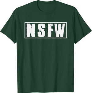 Not Safe For Work NSFW Funny Saying Quote T-Shirt - T-Shirt | Forest