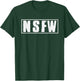 Not Safe For Work NSFW Funny Saying Quote T-Shirt - T-Shirt | Forest