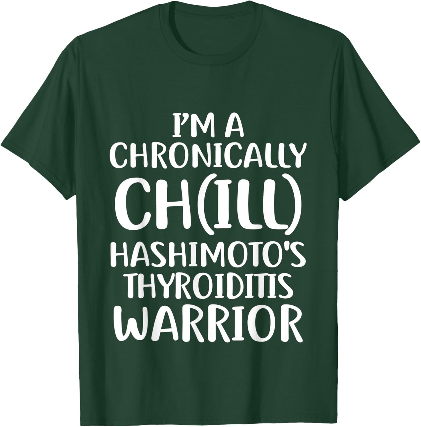 Hashimotos Disease Chill Survivor Warrior Awareness T Shirt T-Shirt - T-Shirt | Forest