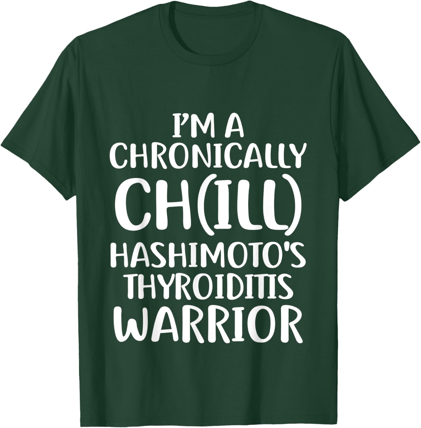 Hashimotos Disease Chill Survivor Warrior Awareness T Shirt T-Shirt - T-Shirt | Forest
