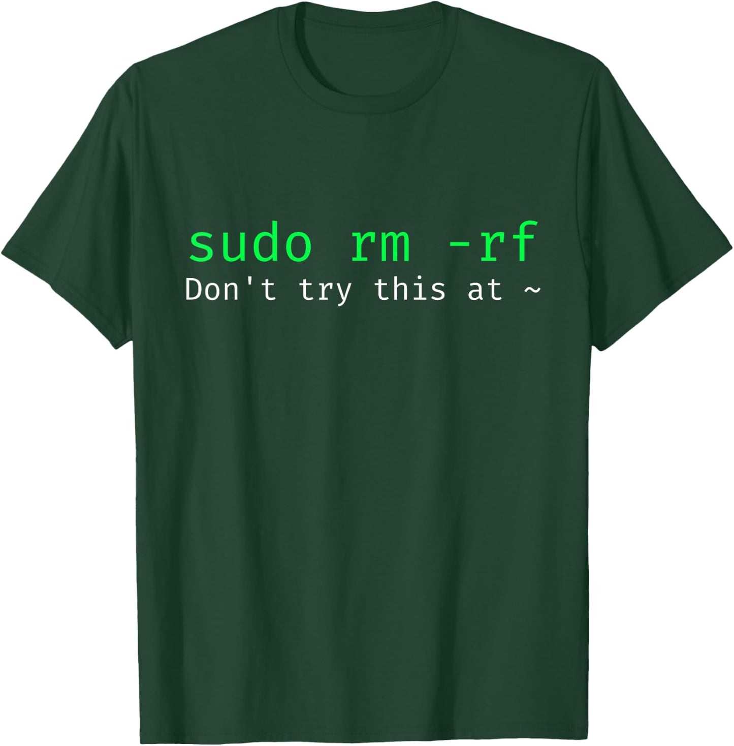 sudo rm -rf - Funny Linux sysadmin Command line T-Shirt - T-Shirt | Forest