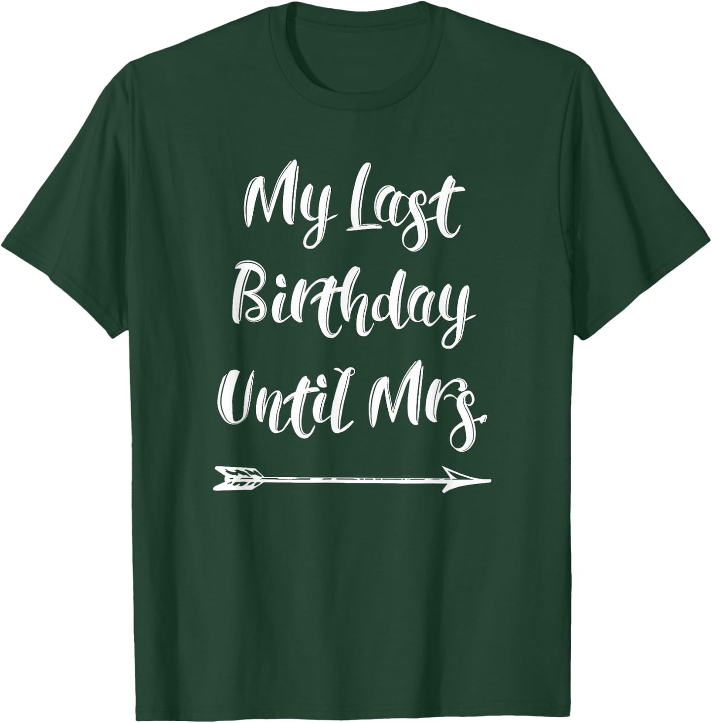 My Last Birthday Until Mrs. - Fiance Birthday T-Shirt - T-Shirt | Forest