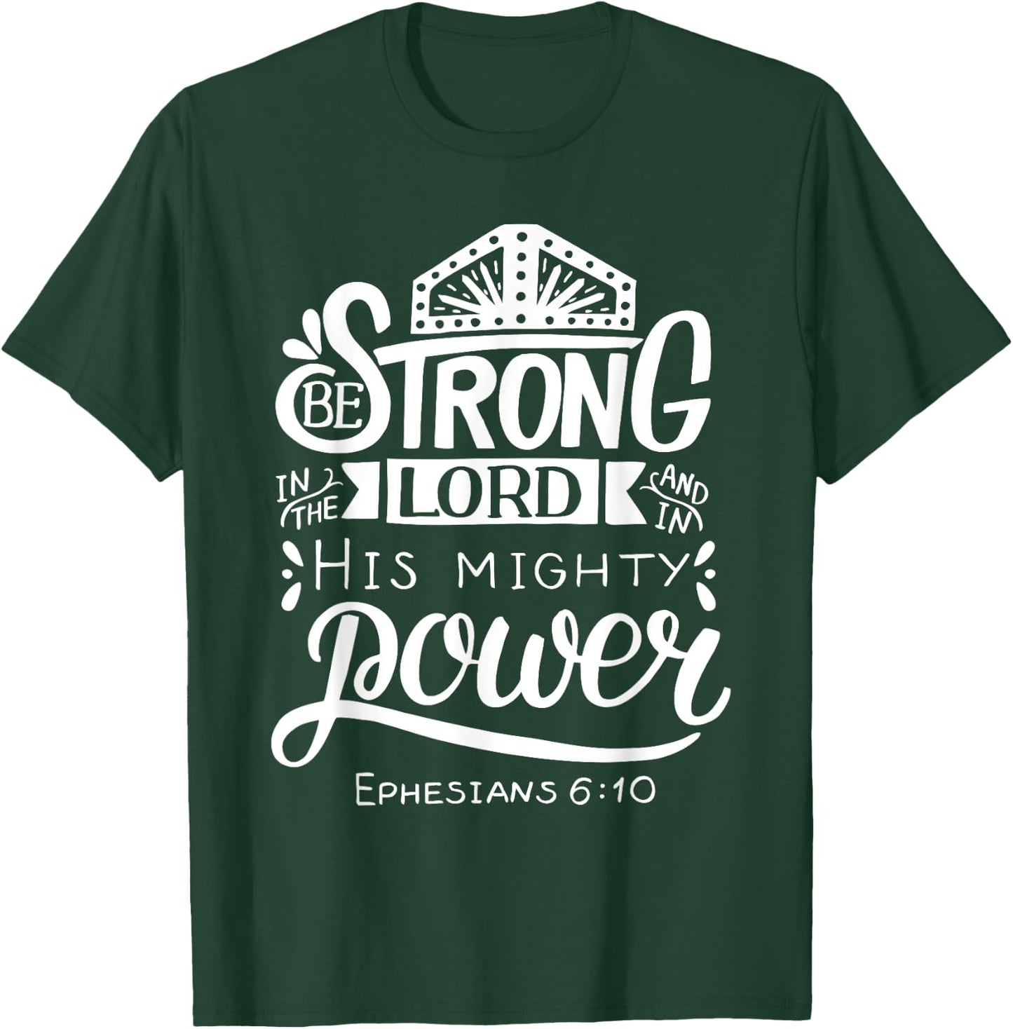 Be Strong In The Lord Bible Verse T-Shirt - T-Shirt | Forest