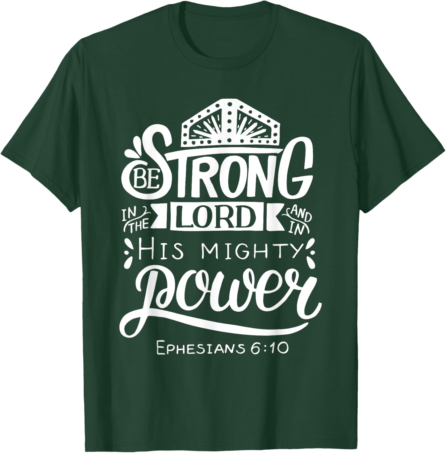 Be Strong In The Lord Bible Verse T-Shirt - T-Shirt | Forest