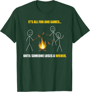 It's All Fun and Games Until Someone Loses a Wiener T-Shirt - T-Shirt | Forest