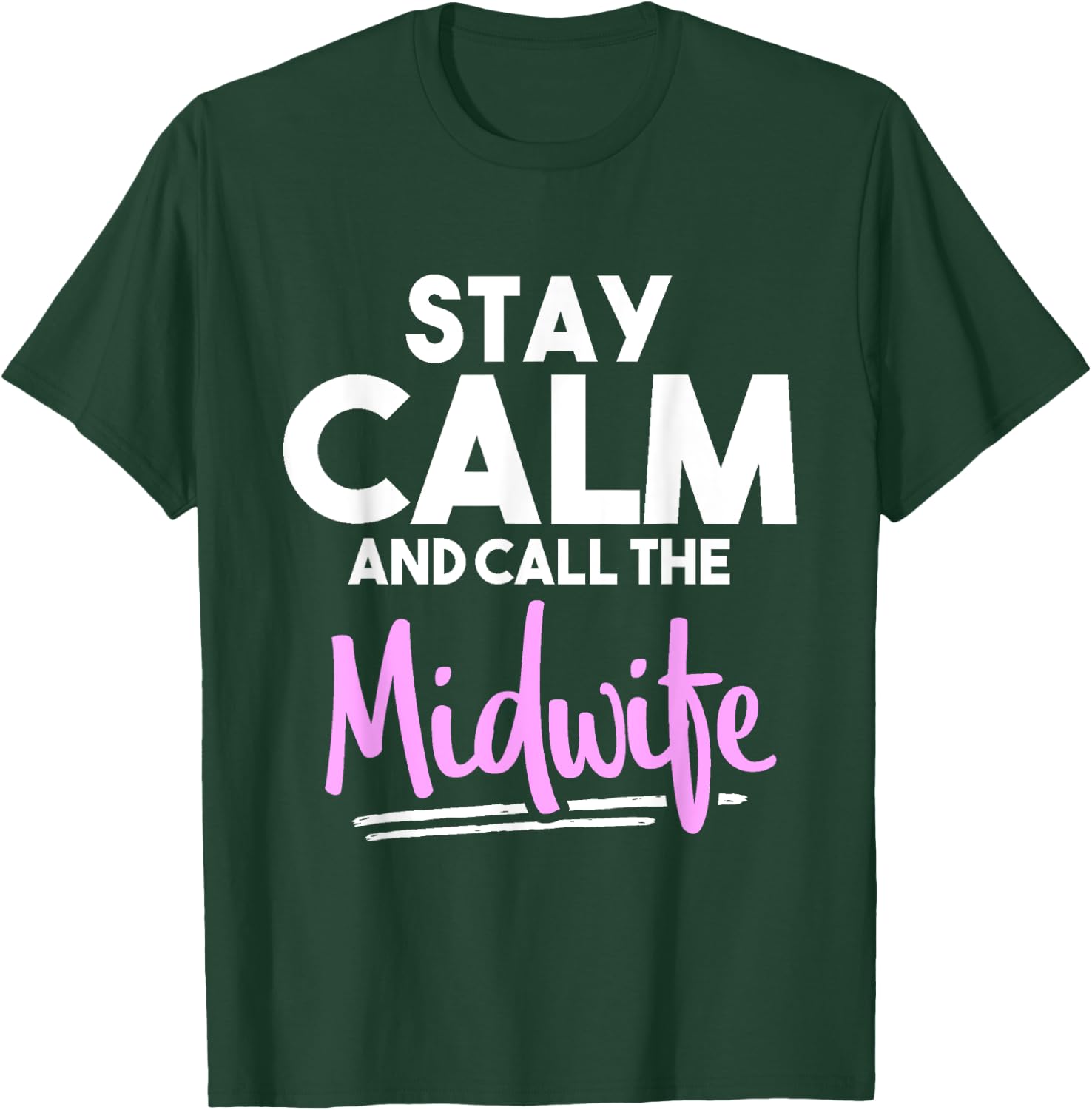 Stay Calm and Call the Midwife T-Shirt - T-Shirt | Forest