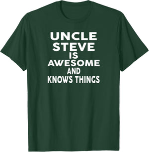Uncle STEVE Is Awesome And Knows Things Shirt STEVE T-Shirt - T-Shirt | Forest
