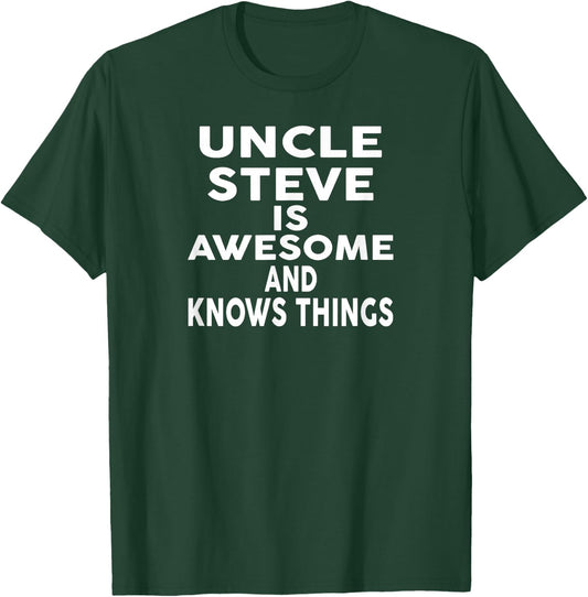 Uncle STEVE Is Awesome And Knows Things Shirt STEVE T-Shirt - T-Shirt | Forest