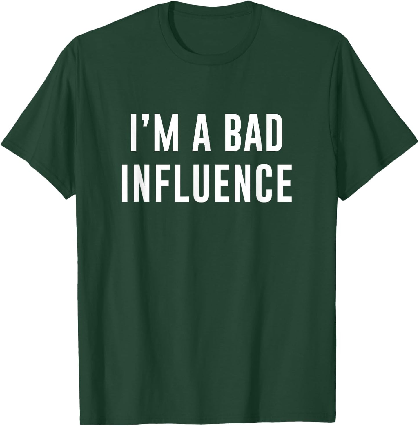 Misc I'm A Bad Influence T-Shirt - T-Shirt | Forest