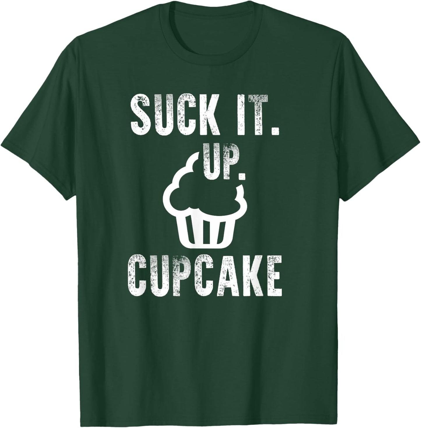 Funny President Quote Suck It Up Cupcake T-Shirt - T-Shirt | Forest