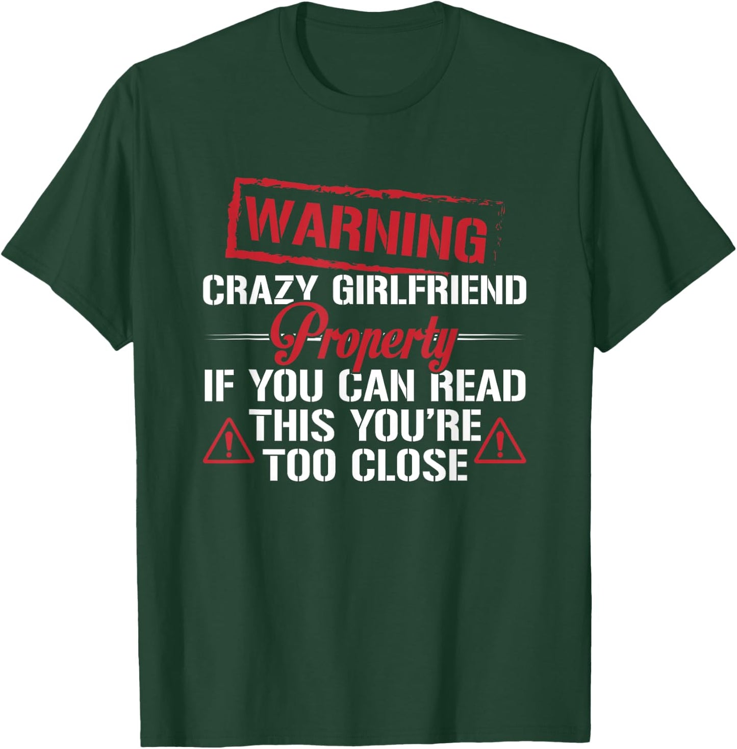 Funny Warning Crazy Girlfriend Property Boyfriend Humor T-Shirt - T-Shirt | Forest