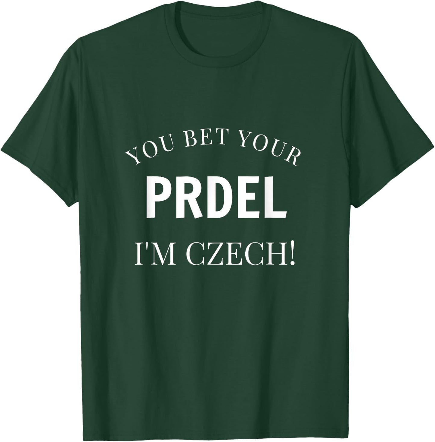 You Bet Your Prdel I'm Czech Funny Czech Republic Souvenir T-Shirt - T-Shirt | Forest