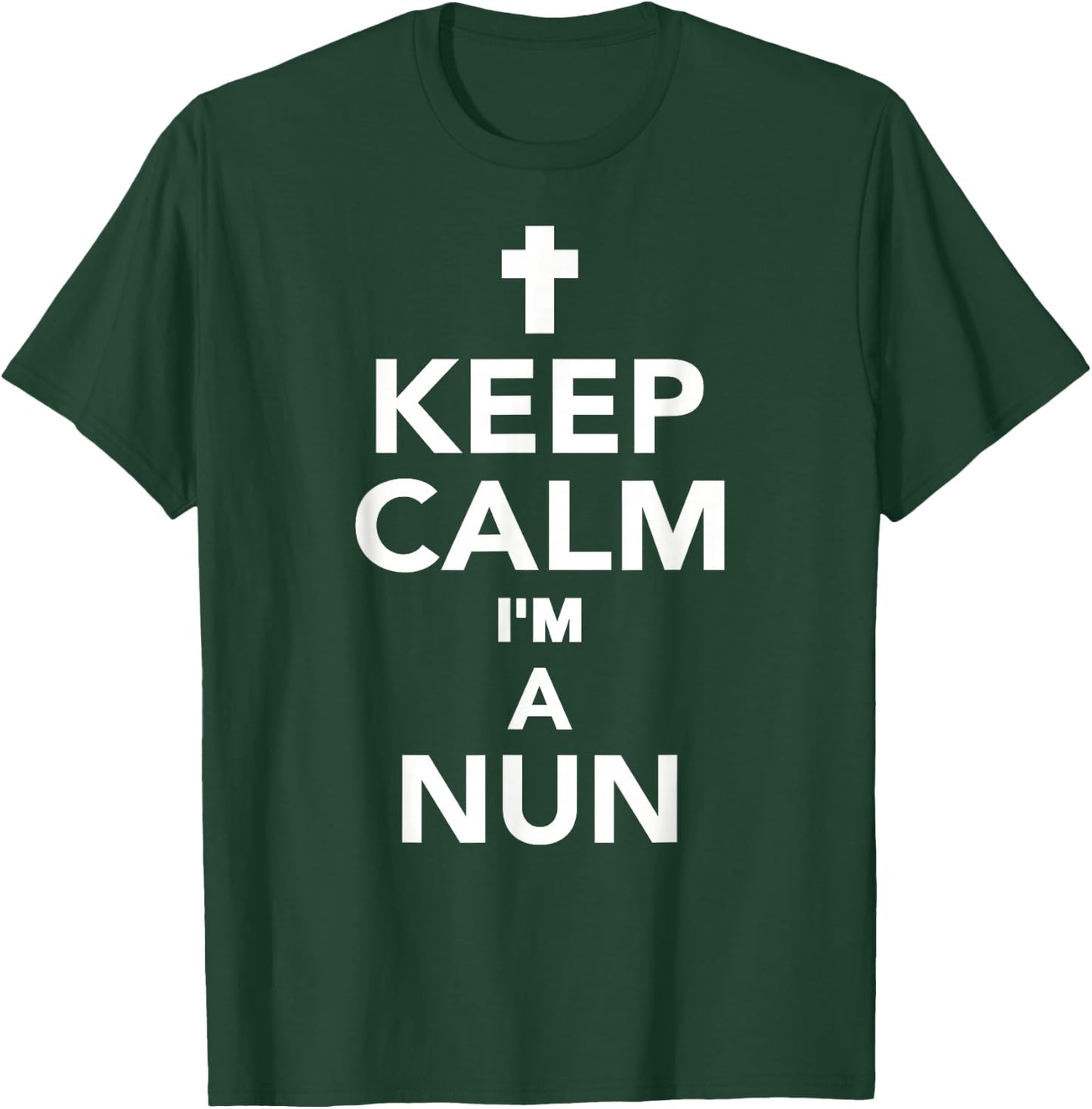 Keep calm I'm a nun T-Shirt - T-Shirt | Forest