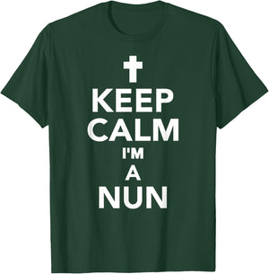 Keep calm I'm a nun T-Shirt - T-Shirt | Forest