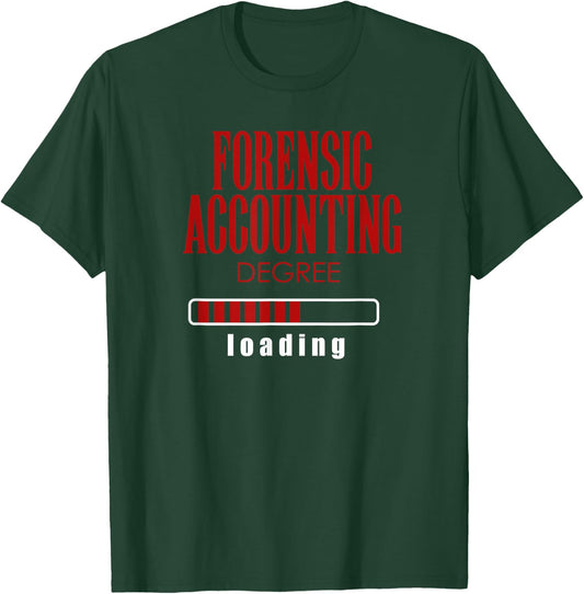 Forensic Accounting Degree Loading T-Shirt - T-Shirt | Forest