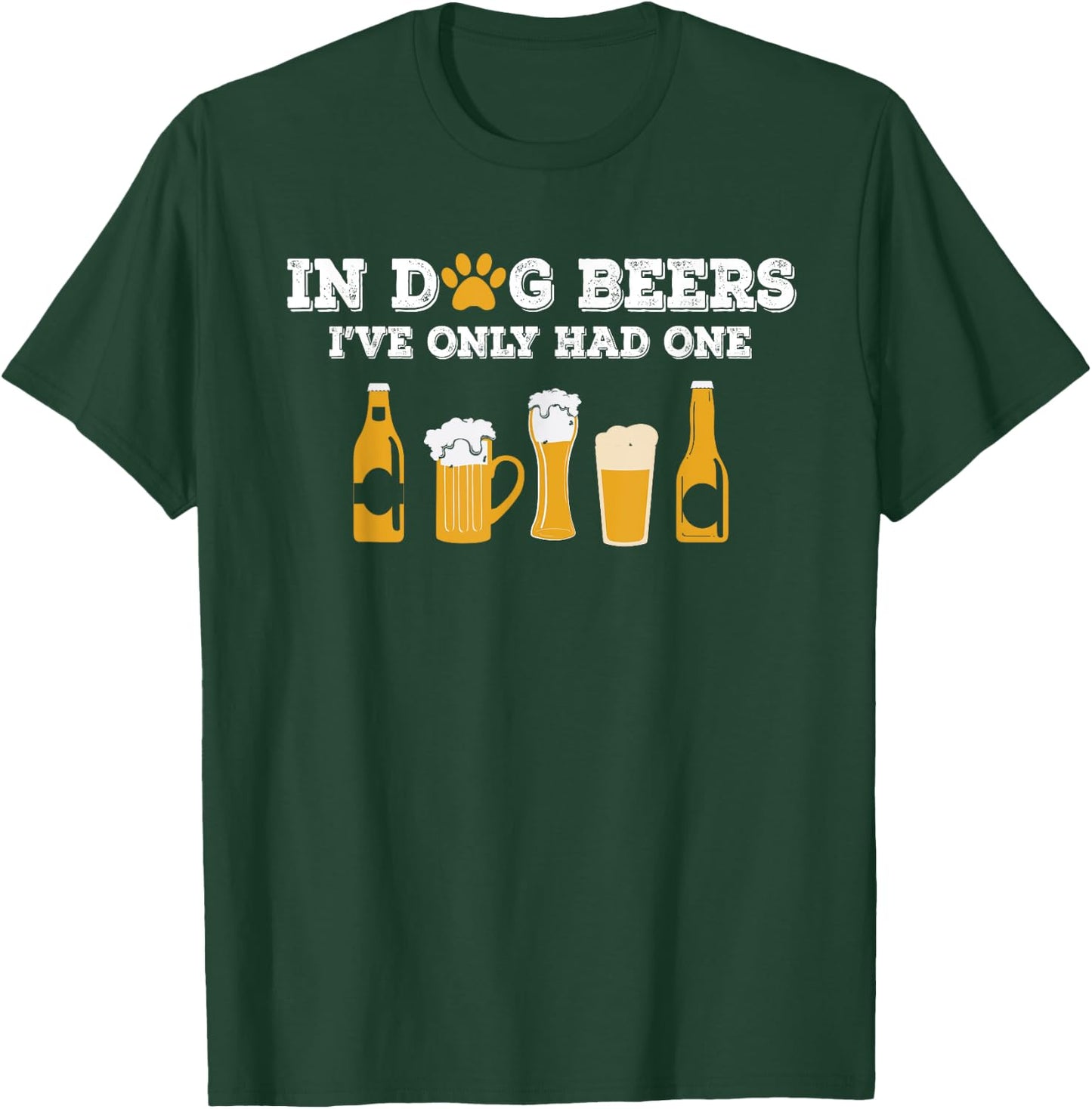 Dog Beers I've Only Had One Funny ETOH Women T-Shirt - T-Shirt | Forest