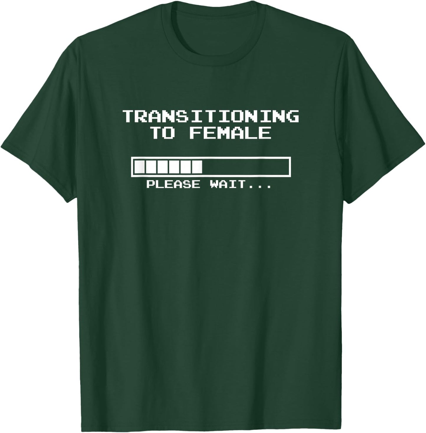 Transitioning to Female, Please Wait MTF T-Shirt - T-Shirt | Forest