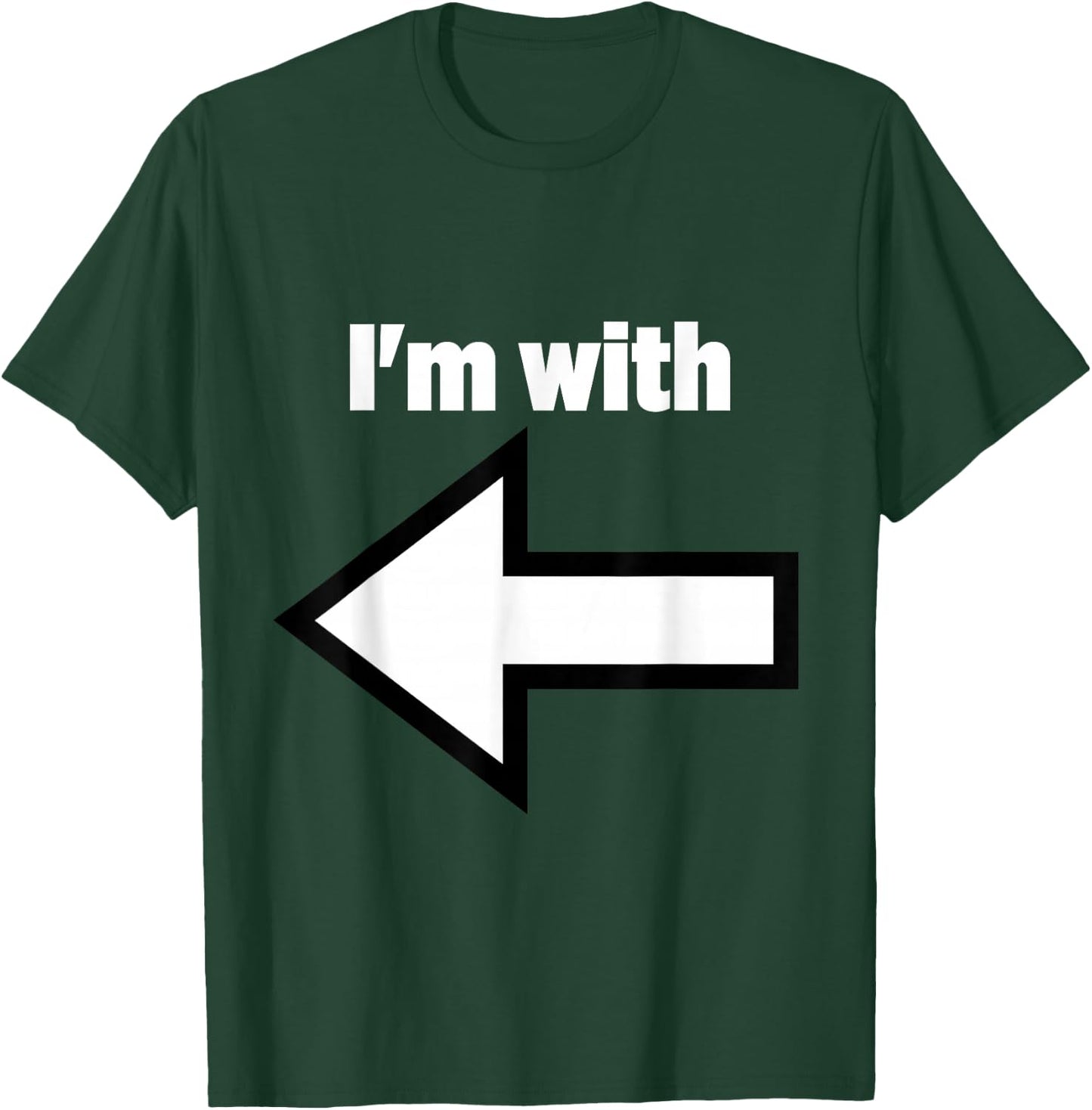 Fill In The Blank I'm With... Left Arrow T-Shirt - T-Shirt | Forest