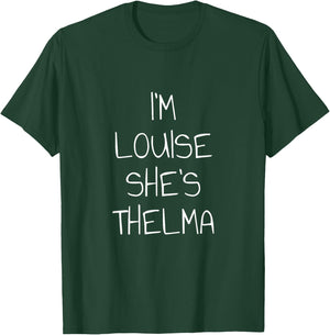 I'm Louise She's Thelma T-Shirt - T-Shirt | Forest