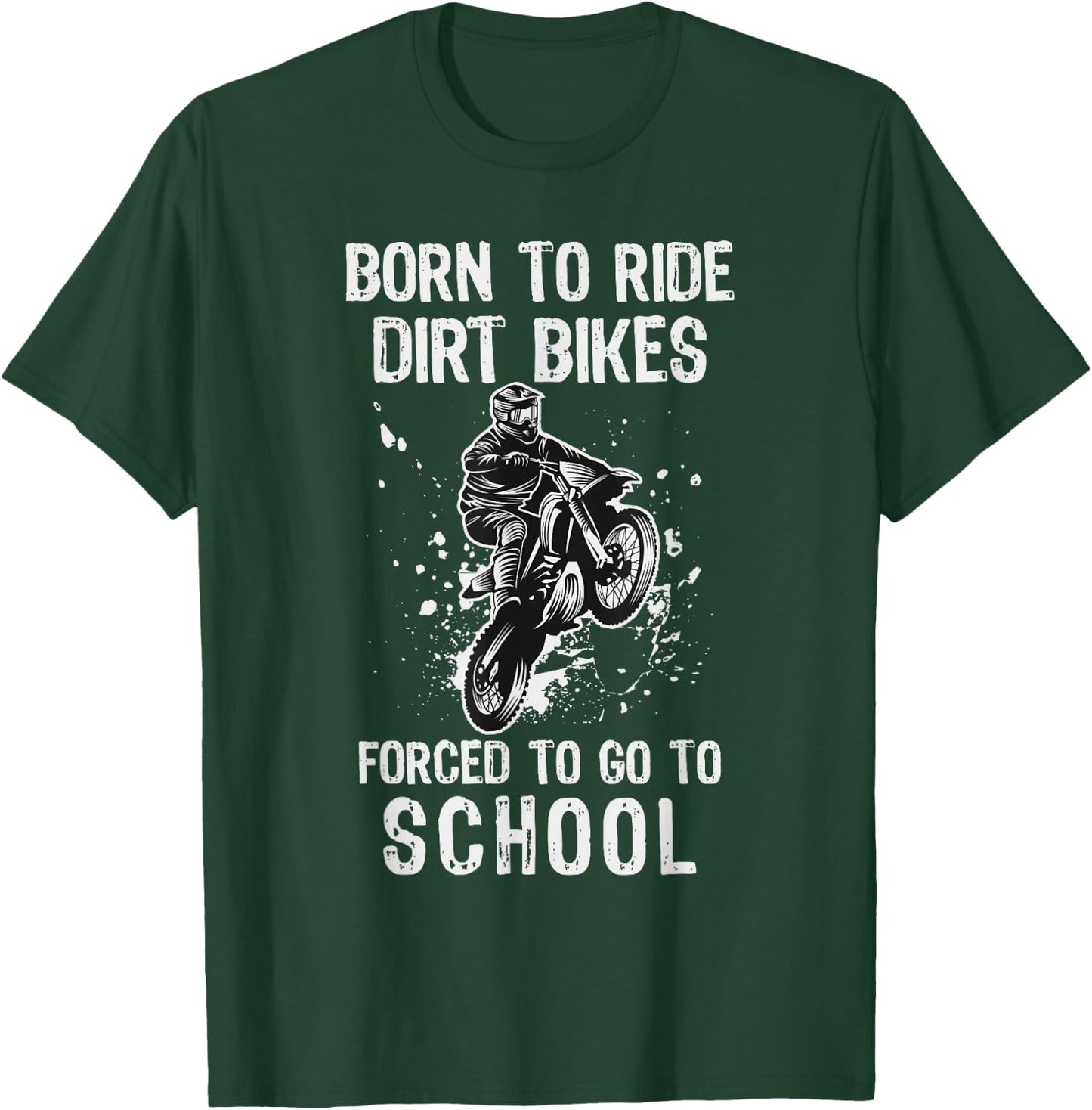 Born To Ride Dirt Bikes Forced To Go To School T-Shirt - T-Shirt | Forest