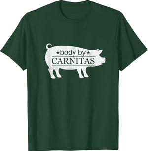 Body By Carnitas Funny T-Shirt - T-Shirt | Forest