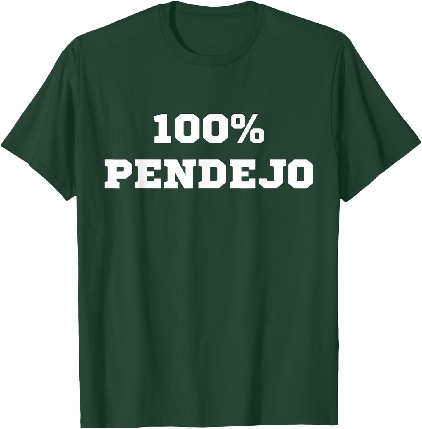 100% Pendejo (Spanish for Idiot) Funny Sarcastic Mexican Gag T-Shirt - T-Shirt | Forest