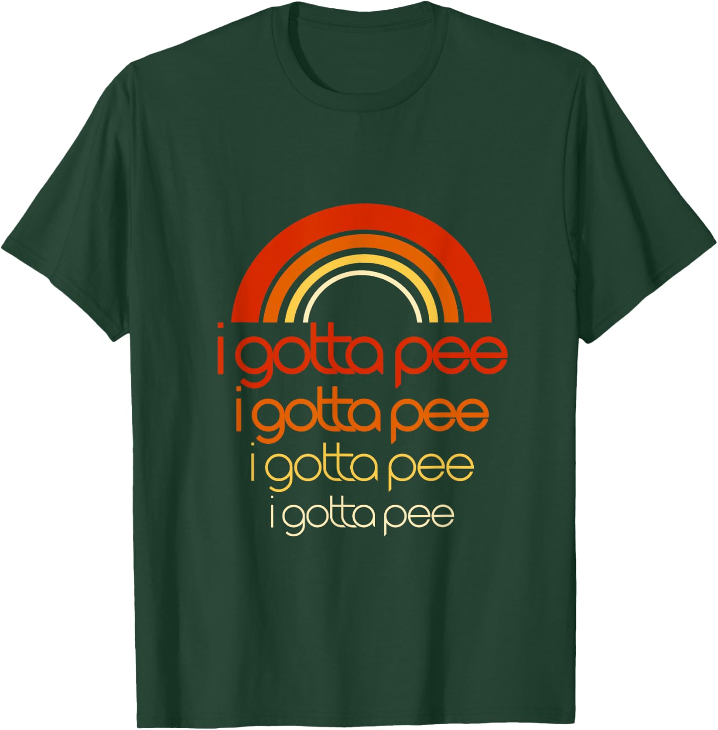 I Gotta Pee Saying funny Retro Vintage Rainbow got to T-Shirt - T-Shirt | Forest