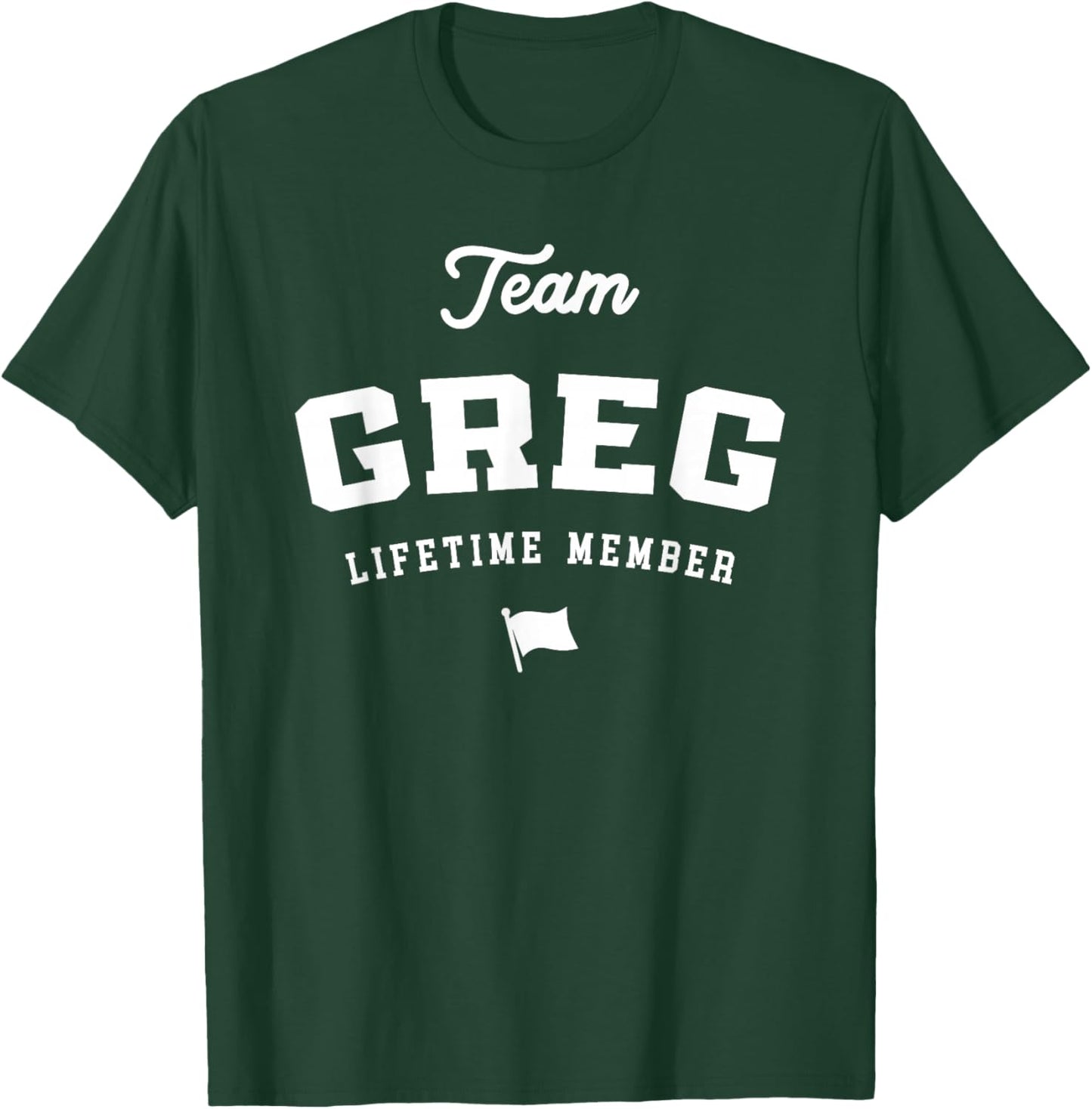 Team Greg Lifetime Member Funny Name Greg T-Shirt - T-Shirt | Forest