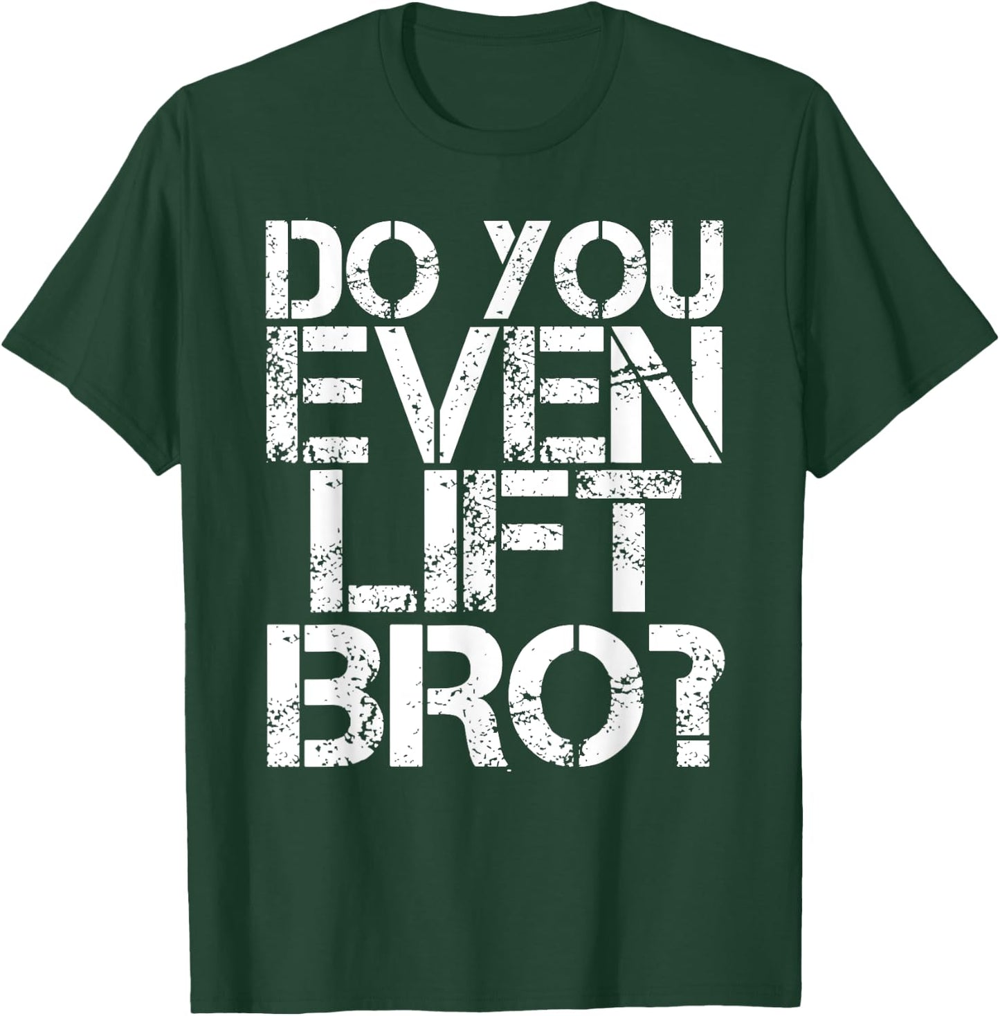 DO YOU EVEN LIFT BRO? Shirt Funny Gym Fit Sports Gift T-Shirt - T-Shirt | Forest
